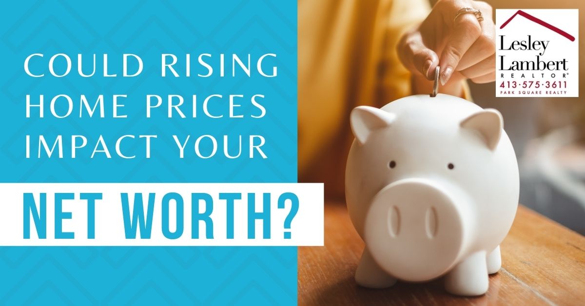 Could Rising Home Prices in Western Massachusetts Impact Your Net Worth
